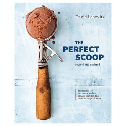 The Perfect Scoop, Revised & Updated: 200 Recipes for Ice Creams, Sorbets, Gelatos, Granitas & Sweet Accompaniments